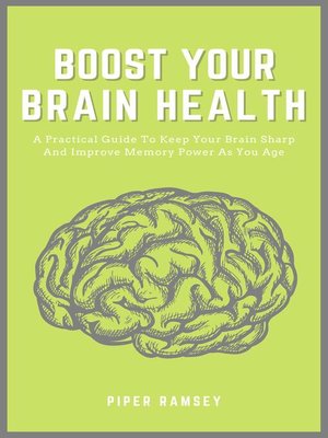cover image of Boost Your Brain Health--A Practical Guide to Keep Your Brain Sharp and Improve Memory Power As You Age